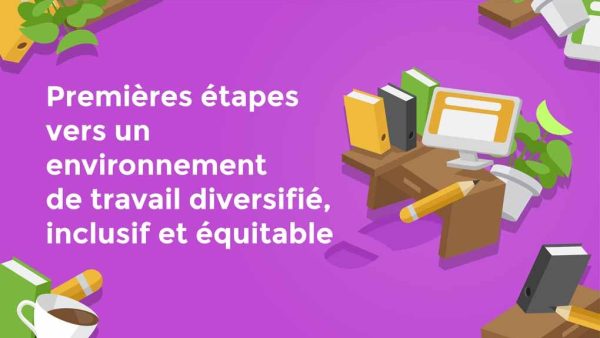 Premi√®res étapes vers un environnement de travail diversifié, inclusif et équitable