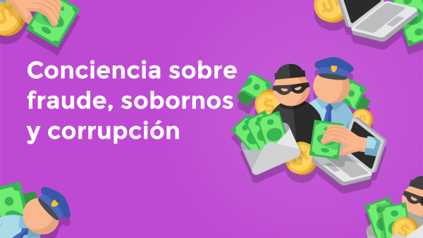 Conciencia sobre fraude, sobornos y corrupción