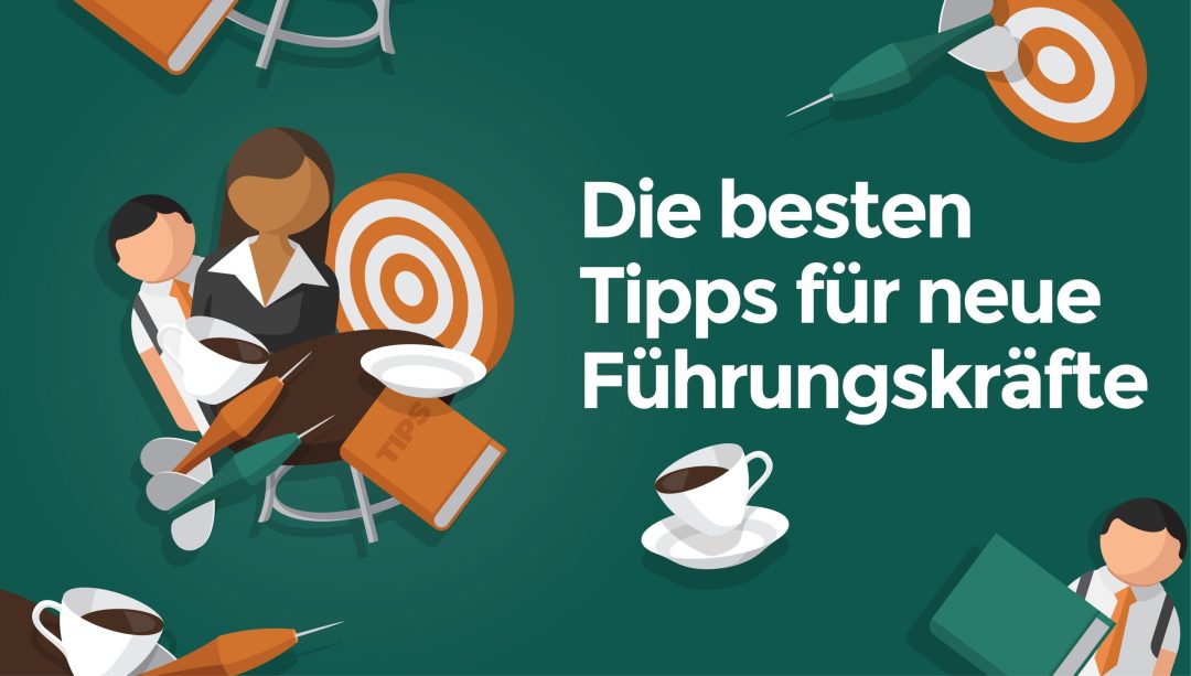 Die besten Tipps f√ºr neue F√ºhrungskr√§fte