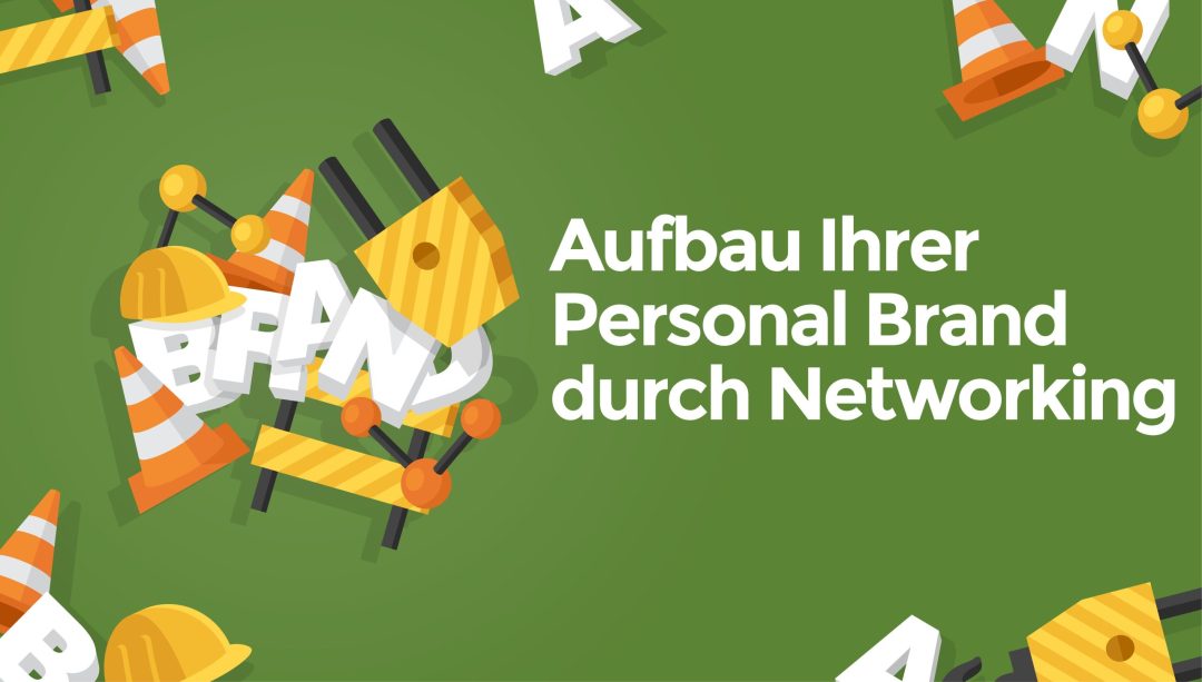 Aufbau Ihrer Personal Brand durch Networking