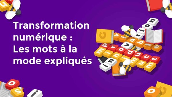 Transformation numérique : Les mots √† la mode expliqués