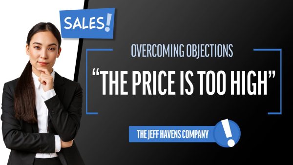 Sales - Overcoming Objections: The Price is Too High