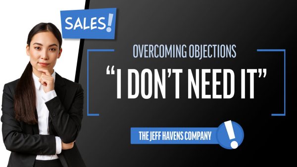 Sales - Overcoming Objections: I Don‚Äôt Need It