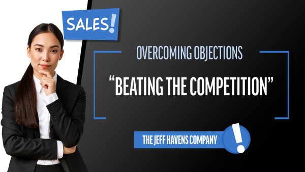 Sales - Overcoming Objections: Beating the Competition