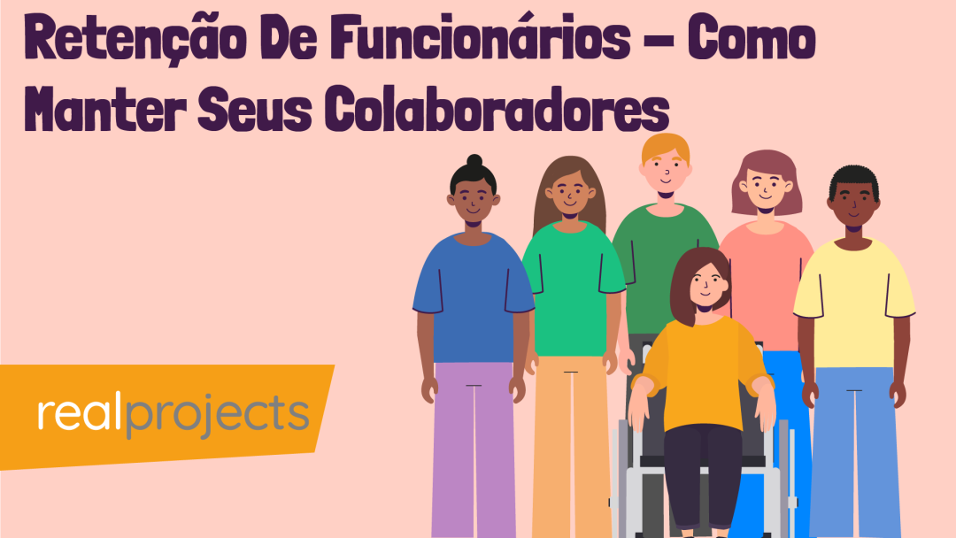Reten√ß√£o De Funcionários - Como Manter Seus Colaboradores