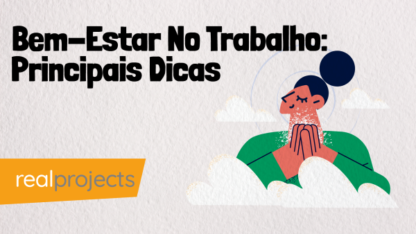 Bem-Estar No Trabalho: Principais Dicas