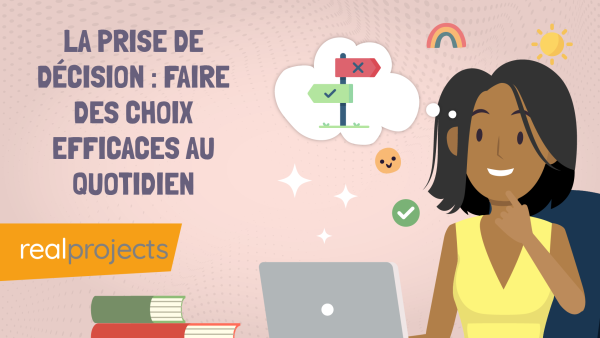 La prise de décision : Faire des choix efficaces au quotidien