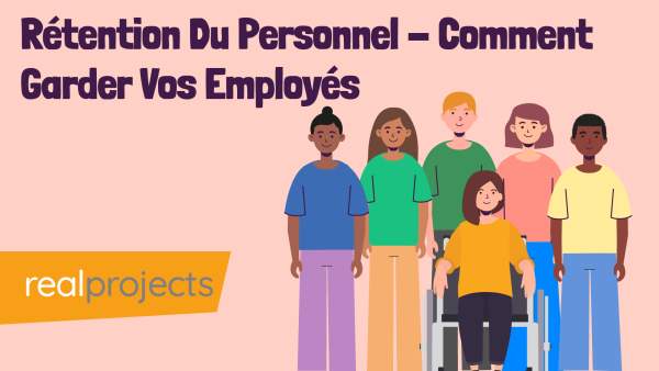 Rétention Du Personnel - Comment Garder Vos Employés