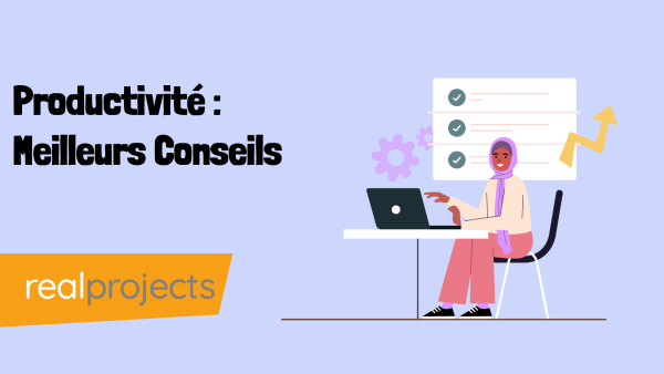 Productivité : Meilleurs Conseils