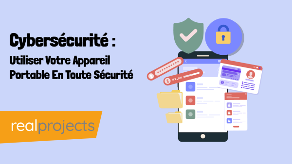 Cybersécurité : Utiliser Votre Appareil Portable En Toute Sécurité
