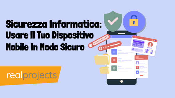 Sicurezza Informatica: Usare Il Tuo Dispositivo Mobile In Modo Sicuro