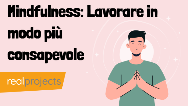 Mindfulness: Lavorare in modo pi√π consapevole
