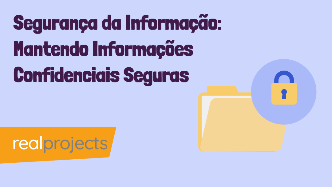 Seguran√ßa da Informa√ß√£o: Mantendo Informa√ß√µes Confidenciais Seguras