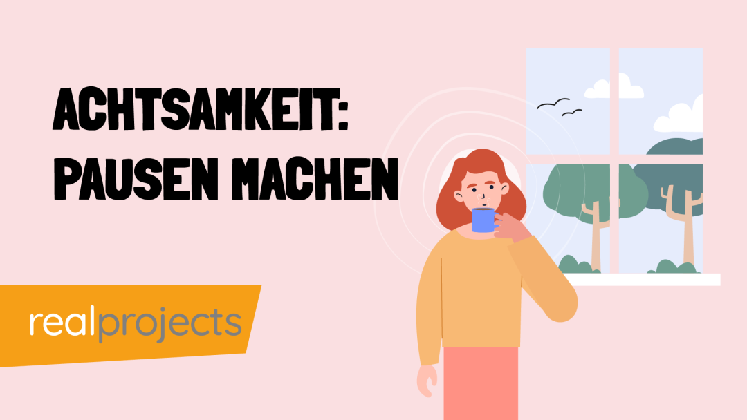 Achtsamkeit: Achtsame Pausen machen