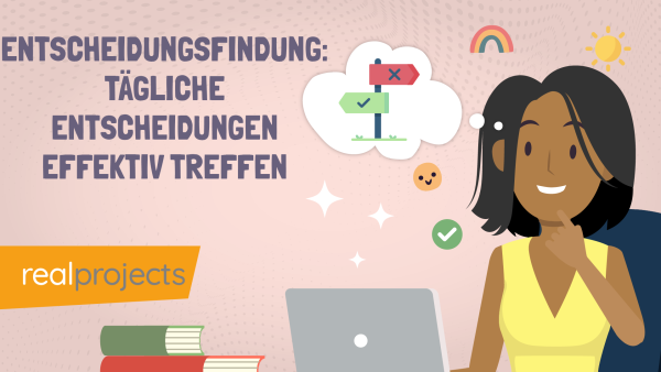Entscheidungsfindung: T√§gliche Entscheidungen effektiv treffen