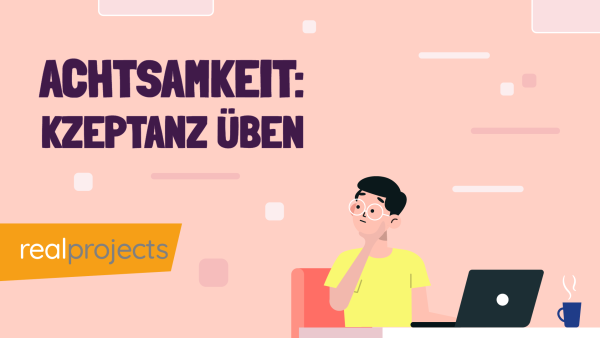 Achtsamkeit: Akzeptanz √ºben
