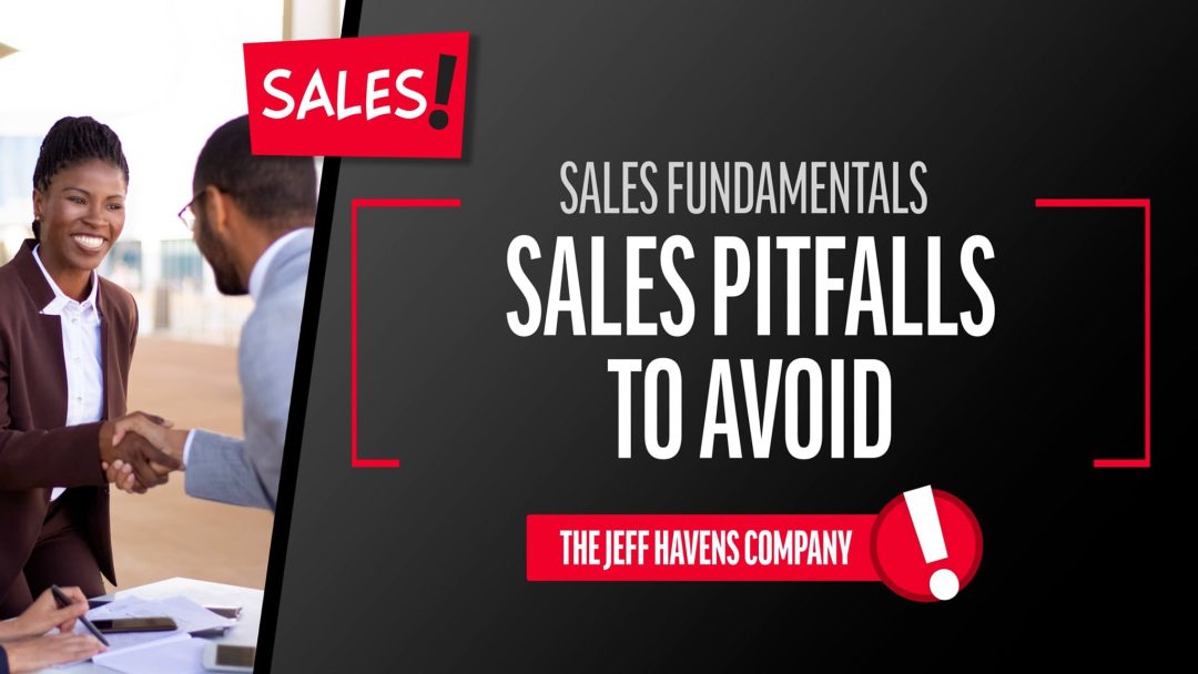 Sales Fundamentals: Sales Pitfalls to Avoid