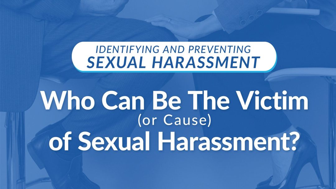 Who Can Be The Victim or Cause of Sexual Harassment