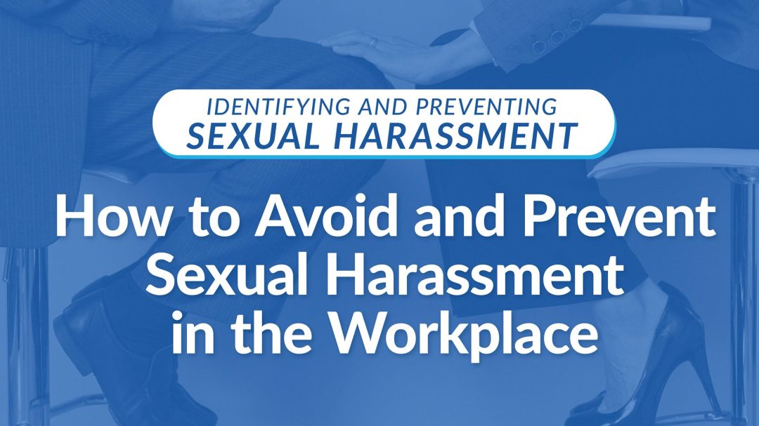 How To Avoid and Prevent Sexual Harassment In The Workplace