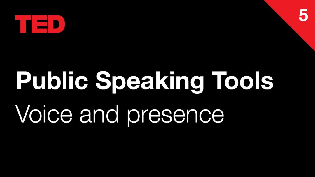 TED Public Speaking Tools | 5 | Voice and presence