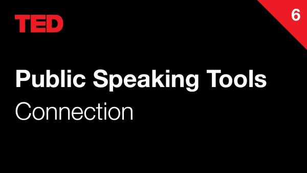 TED Public Speaking Tools | 6 | Connection