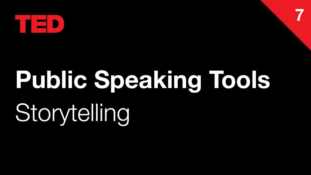 TED Public Speaking Tools | 7 | Storytelling