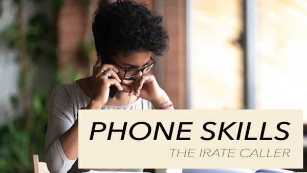 Phone Skills: The Irate Caller