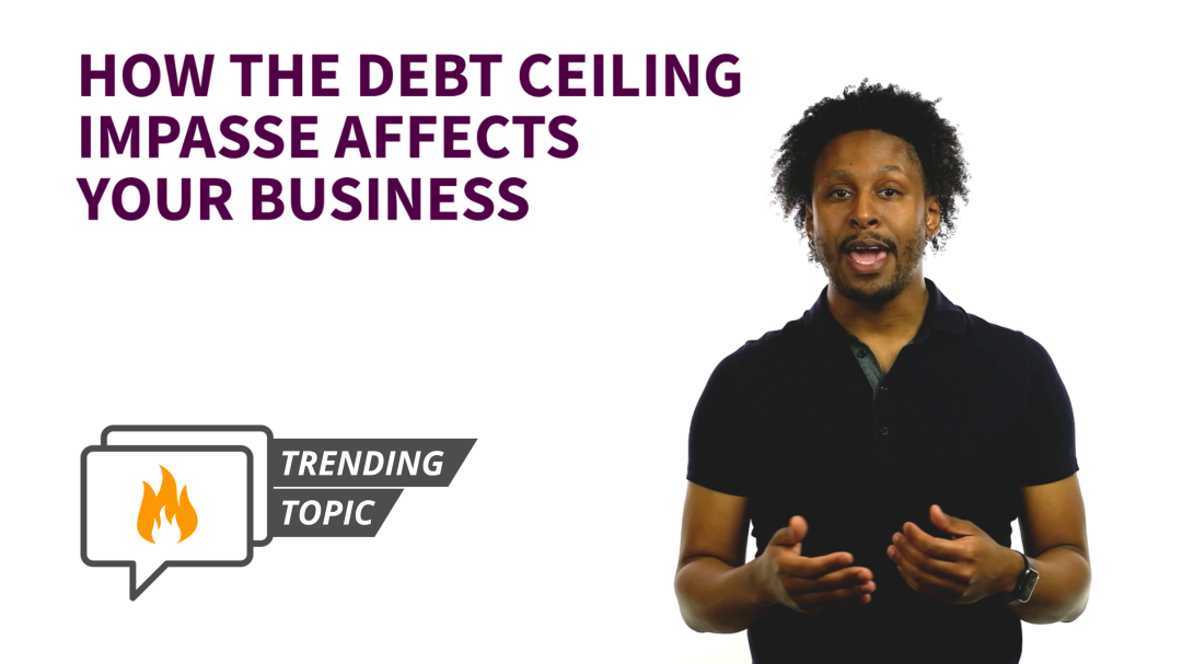 How the Debt Ceiling Impasse Affects your Business