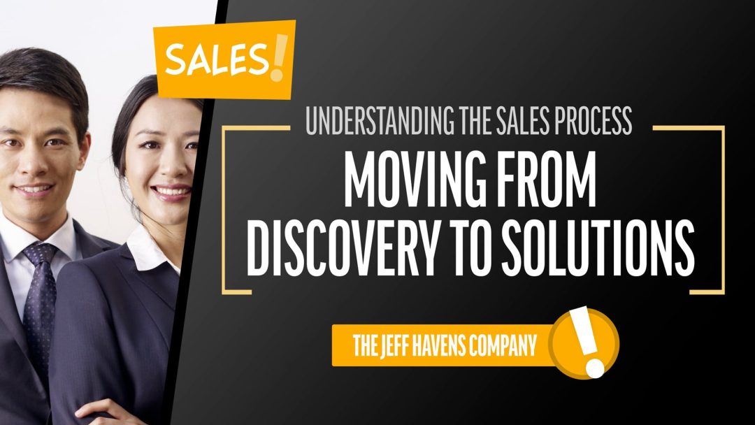 Understanding the Sales Process: Moving from Discovery to Solutions