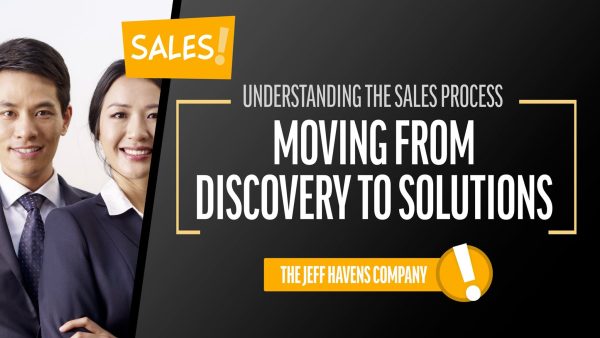 Understanding the Sales Process: Moving from Discovery to Solutions