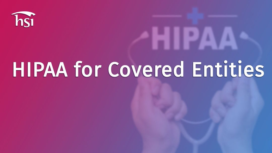 Health Insurance Portability and Accountability Act (HIPAA) Compliance for Covered Entities