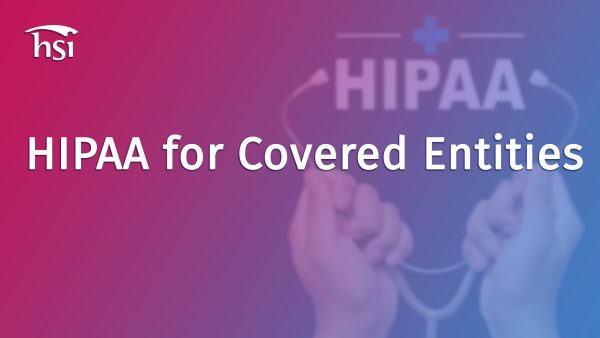 Health Insurance Portability and Accountability Act (HIPAA) Compliance for Covered Entities
