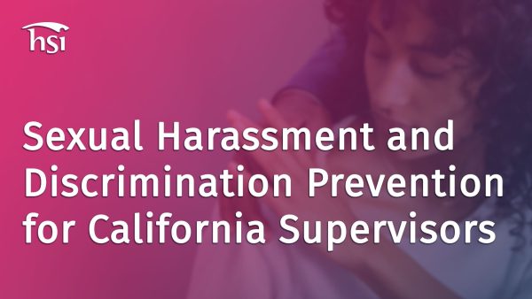 Sexual Harassment and Discrimination Prevention (California - Manager/Supervisor)