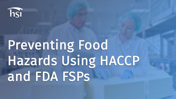 Preventing Food Hazards Using HACCP and FDA FSPs