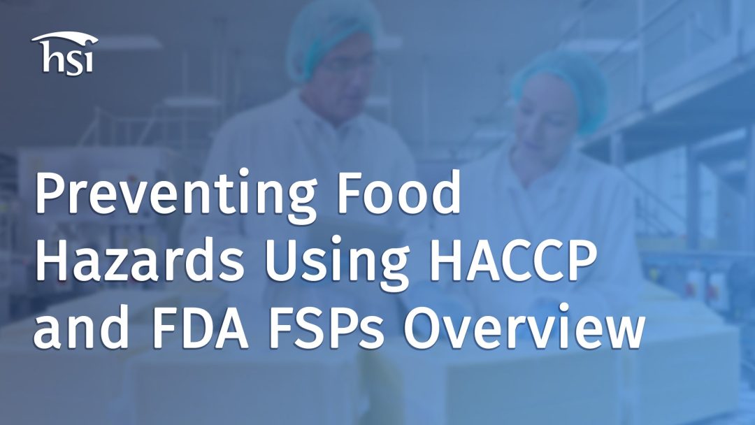 Preventing Food Hazards Using HACCP and FDA FSPs Overview