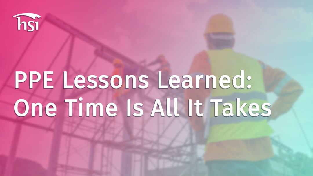 PPE Lessons Learned: One Time Is All It Takes