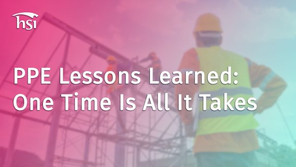 PPE Lessons Learned: One Time Is All It Takes