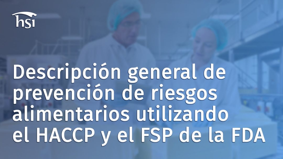 Descripción general de Prevención de riesgos alimentarios utilizando el HACCP y FSP de FDA