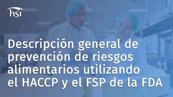 Descripción general de Prevención de riesgos alimentarios utilizando el HACCP y FSP de FDA