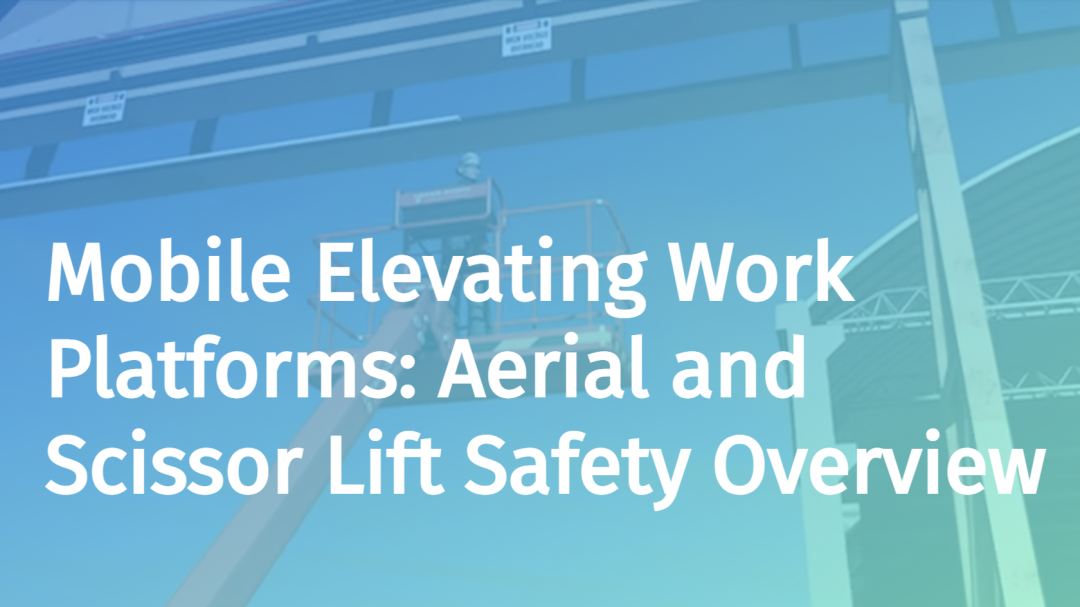Mobile Elevating Work Platforms: Aerial and Scissor Lift Safety Overview (Test Out Option)