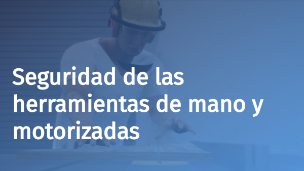 Seguridad de las herramientas de mano y motorizadas (Gated)