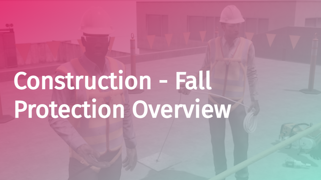 Construction: Fall Protection - Overview