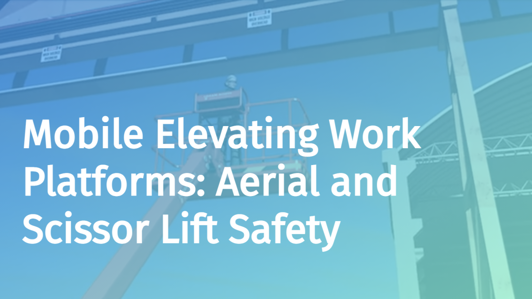 Mobile Elevating Work Platforms (MEWP): Aerial and Scissor Lift Safety