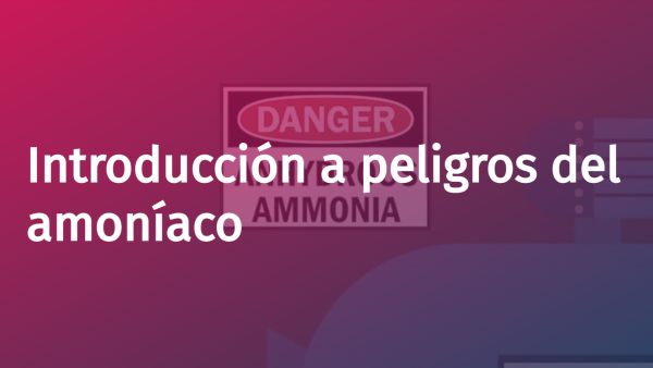 Introducción a peligros del amoníaco