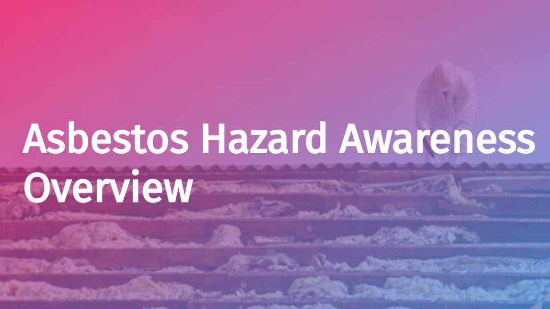 Asbestos Hazard Awareness: Overview