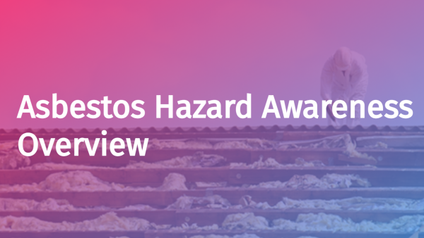 Asbestos Hazard Awareness: Overview