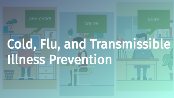 Cold, Flu, and Transmissible Illness Prevention