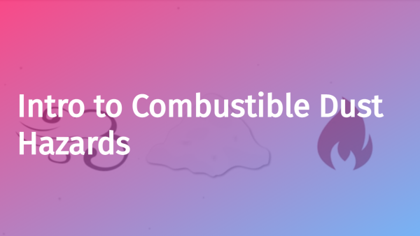 Combustible Dust Hazards: Introduction