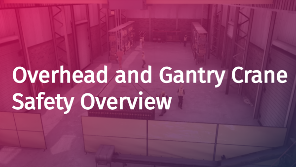 Overhead and Gantry Crane Safety: Overview