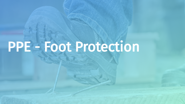 Personal Protective Equipment (PPE): Foot Protection